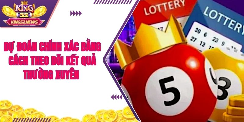 Dự đoán chính xác bằng cách theo dõi kết quả thường xuyên 